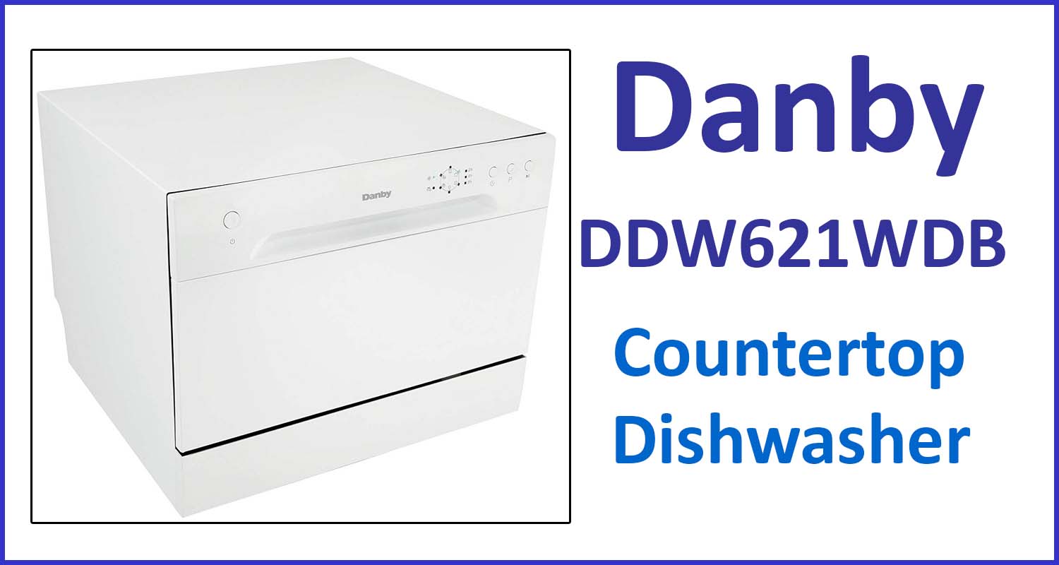 Danby Portable Countertop Dishwasher DDW621WDB Review