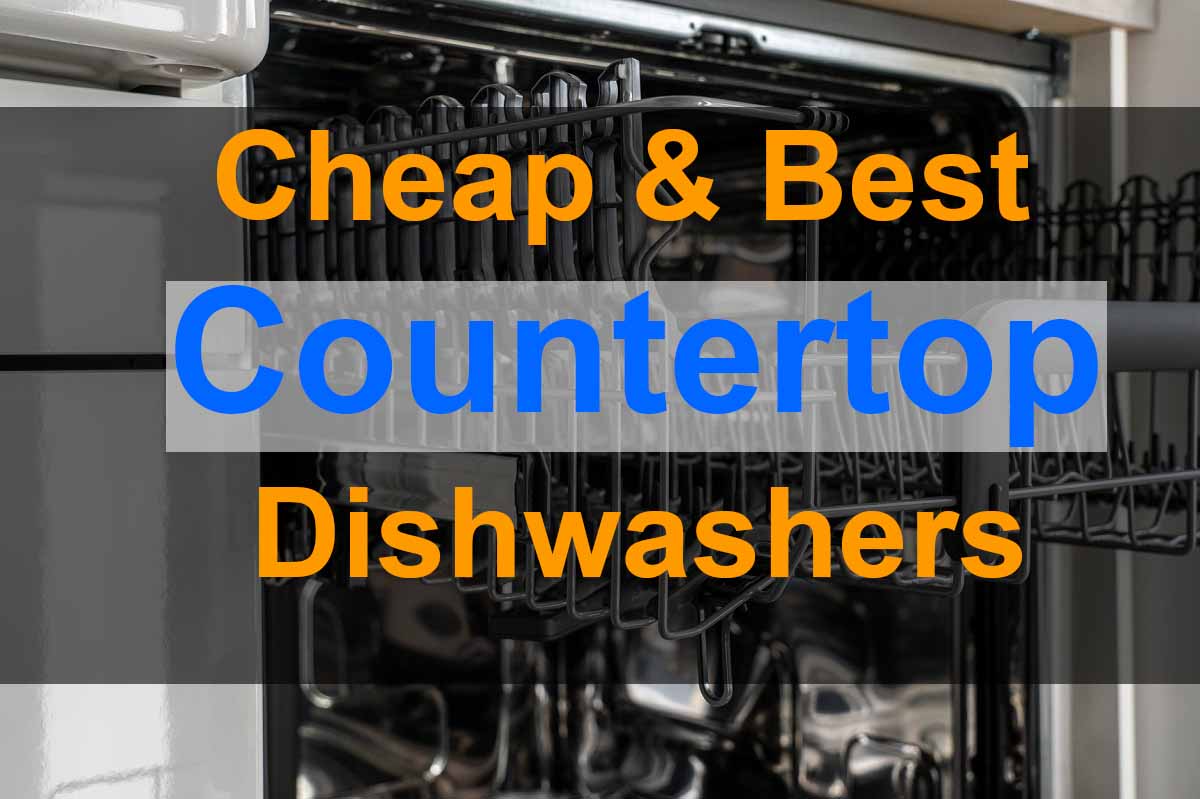 Cheap Countertop Dishwasher-Top 4 [March 2020]