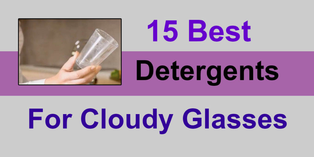15 Best Dishwasher Detergents For Cloudy Glasses