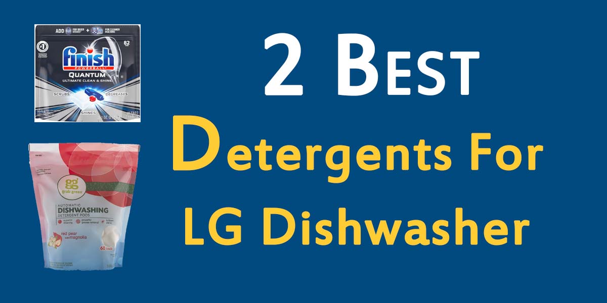 2 Best Detergents For LG Dishwasher