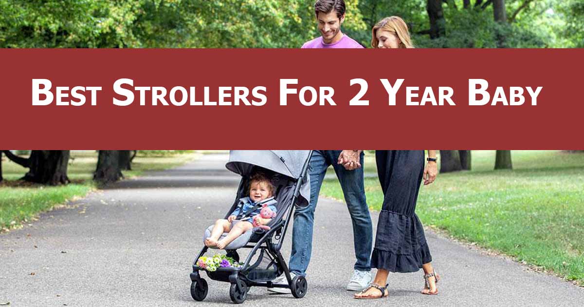 Choose Best Stroller For 2 Year Old Baby